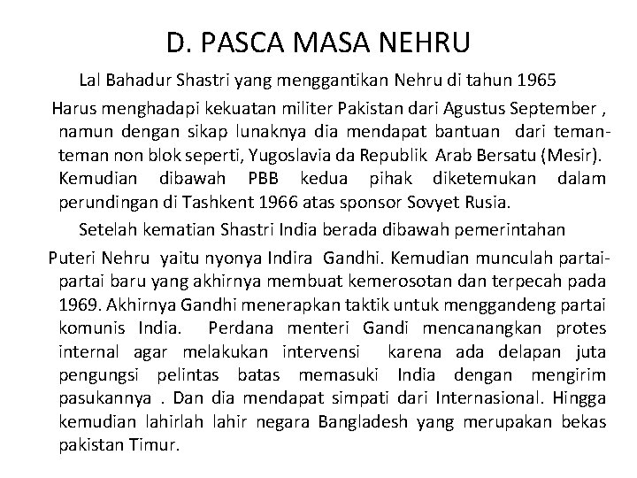 D. PASCA MASA NEHRU Lal Bahadur Shastri yang menggantikan Nehru di tahun 1965 Harus