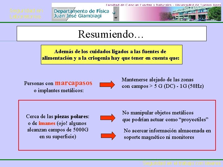 Seguridad en Laboratorios Resumiendo… Además de los cuidados ligados a las fuentes de alimentación