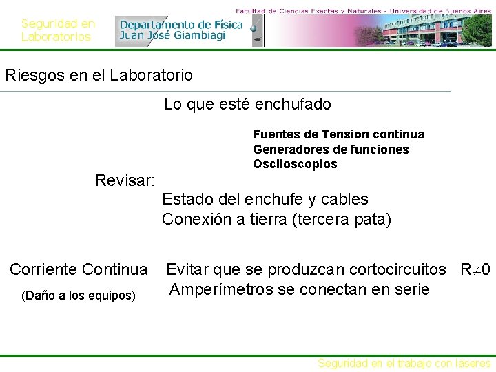 Seguridad en Laboratorios Riesgos en el Laboratorio Lo que esté enchufado Fuentes de Tension