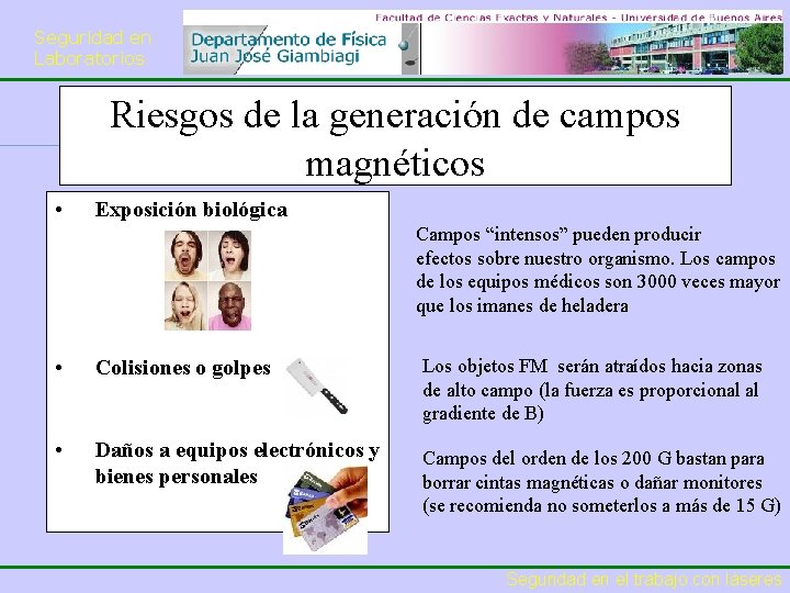 Seguridad en Laboratorios Riesgos de la generación de campos magnéticos • Exposición biológica Campos