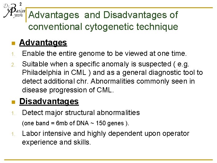 2 Advantages and Disadvantages of conventional cytogenetic technique n 1. 2. n 1. Advantages