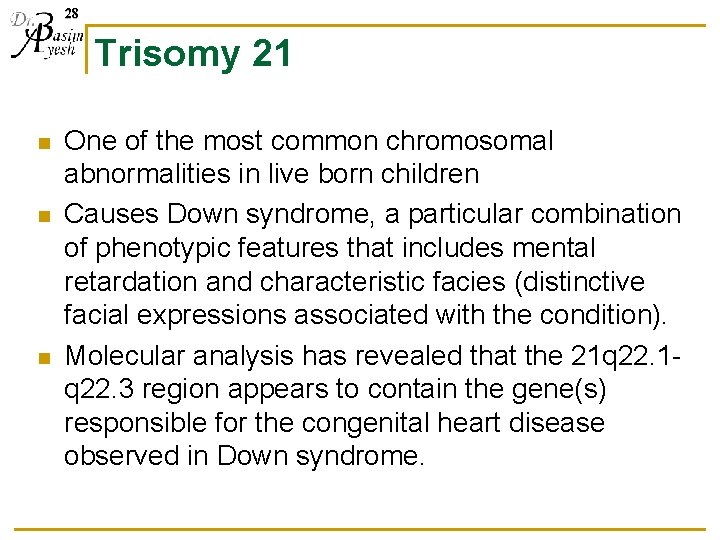 28 Trisomy 21 n n n One of the most common chromosomal abnormalities in