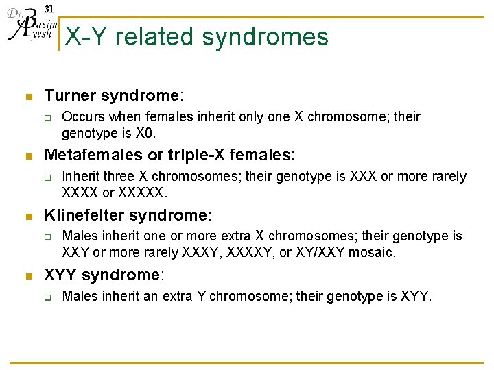 31 X-Y related syndromes n Turner syndrome: q n Metafemales or triple-X females: q