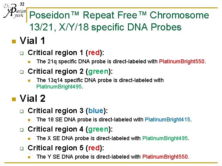 32 n Poseidon™ Repeat Free™ Chromosome 13/21, X/Y/18 specific DNA Probes Vial 1 q