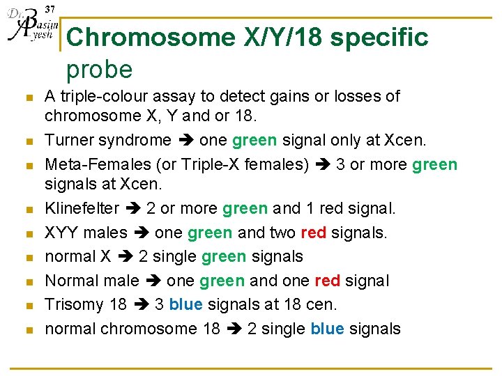 37 Chromosome X/Y/18 specific probe n n n n n A triple-colour assay to