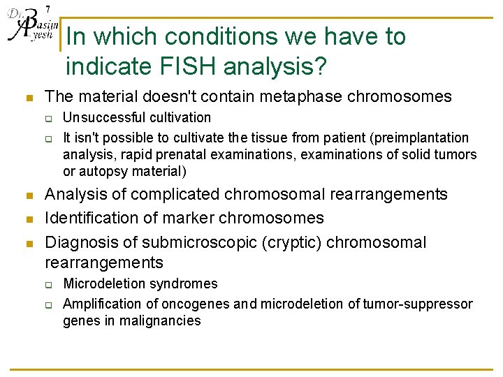 7 In which conditions we have to indicate FISH analysis? n The material doesn't