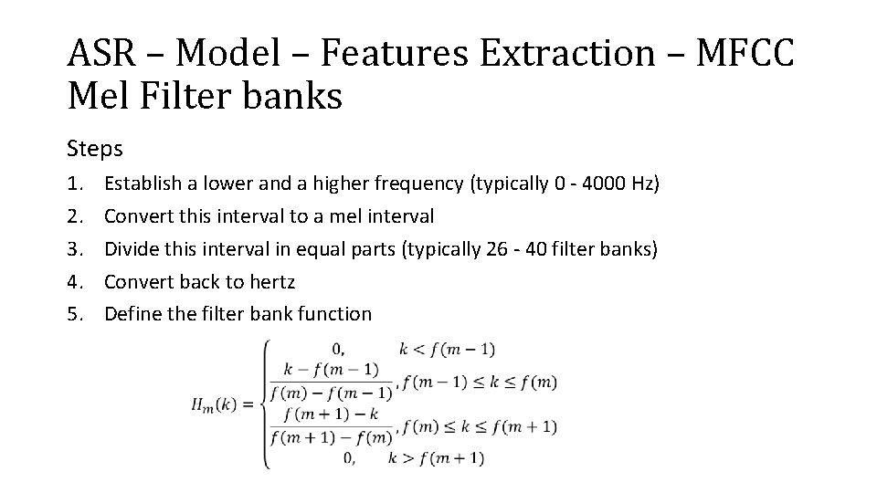 ASR – Model – Features Extraction – MFCC Mel Filter banks Steps 1. 2.