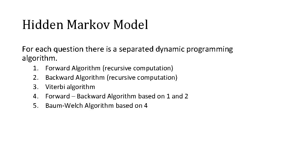 Hidden Markov Model For each question there is a separated dynamic programming algorithm. 1.