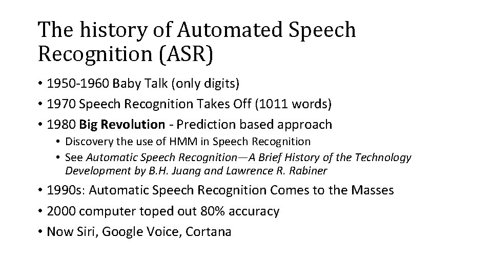 The history of Automated Speech Recognition (ASR) • 1950 -1960 Baby Talk (only digits)