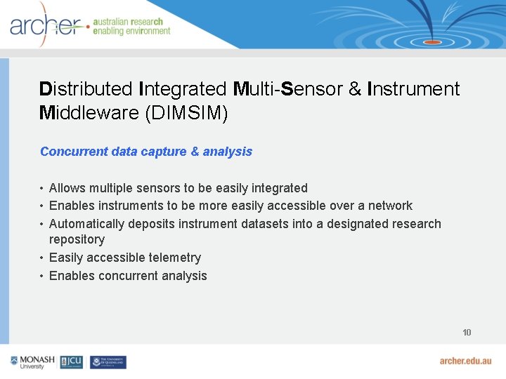 Distributed Integrated Multi-Sensor & Instrument Middleware (DIMSIM) Concurrent data capture & analysis • Allows