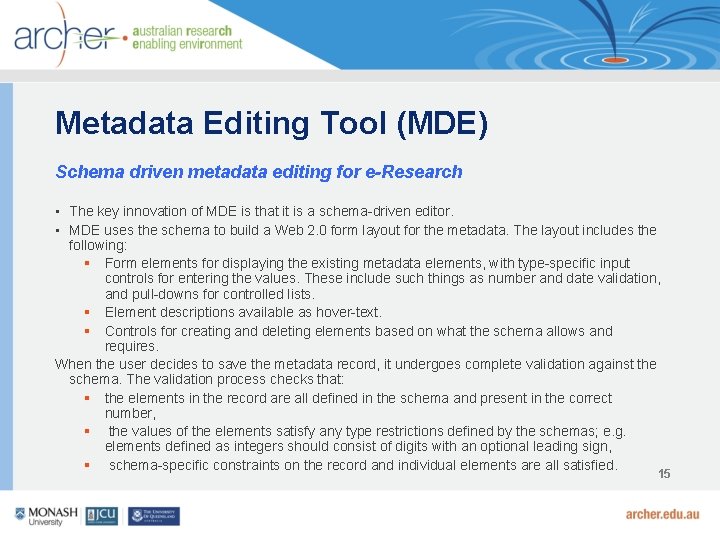 Metadata Editing Tool (MDE) Schema driven metadata editing for e-Research • The key innovation