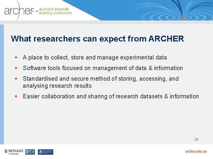 What researchers can expect from ARCHER § A place to collect, store and manage