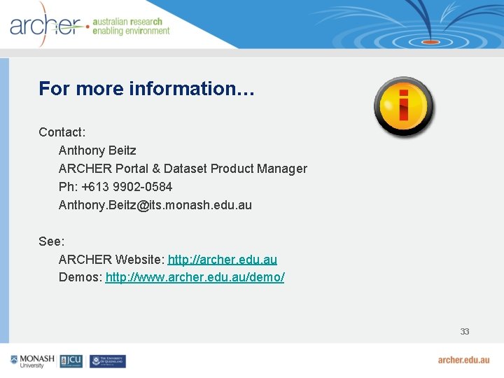For more information… Contact: Anthony Beitz ARCHER Portal & Dataset Product Manager Ph: +613