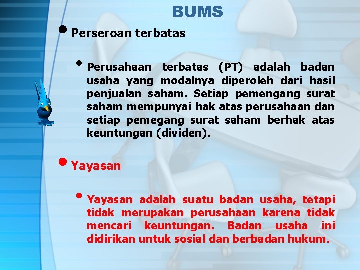 BUMS • Perseroan terbatas • Perusahaan terbatas (PT) adalah badan usaha yang modalnya diperoleh