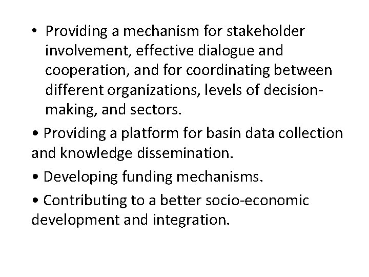  • Providing a mechanism for stakeholder involvement, effective dialogue and cooperation, and for