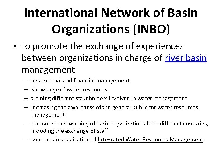 International Network of Basin Organizations (INBO) • to promote the exchange of experiences between