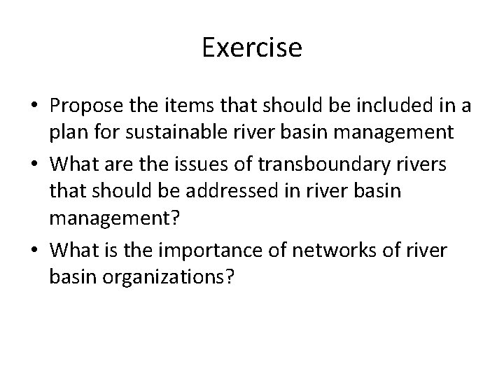 Exercise • Propose the items that should be included in a plan for sustainable