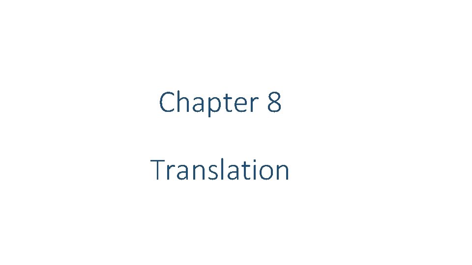 Chapter 8 Translation Chapter 8 Translation