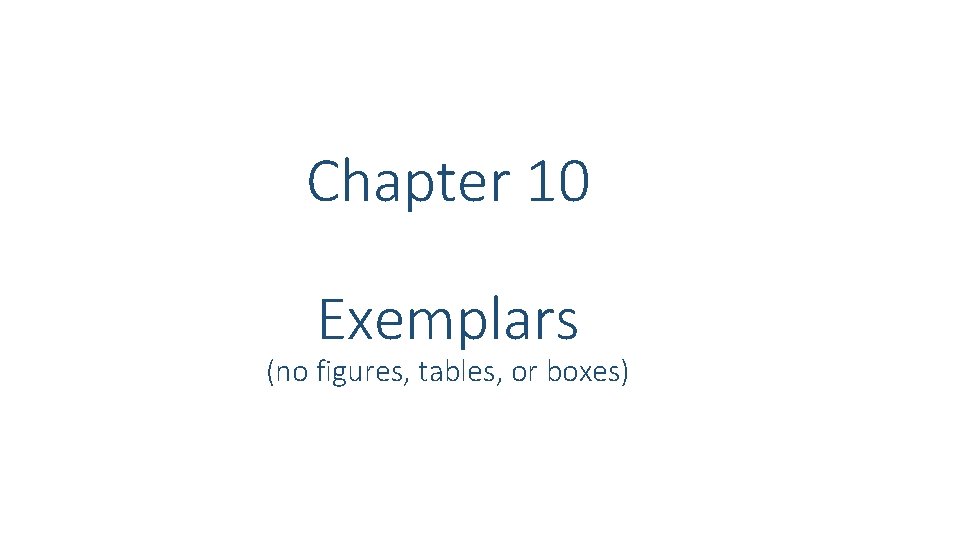 Chapter 10 Exemplars (no figures, tables, or boxes) Chapter 10 Exemplars (no figures, tables, or boxes)