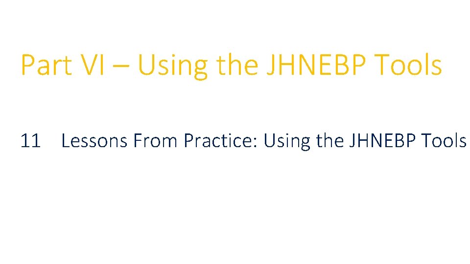 Part VI – Using the JHNEBP Tools 11 Lessons From Practice: Using the JHNEBP Part VI – Using the JHNEBP Tools 11 Lessons From Practice: Using the JHNEBP