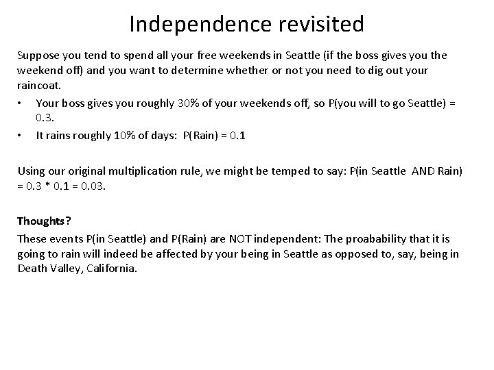 Independence revisited Suppose you tend to spend all your free weekends in Seattle (if