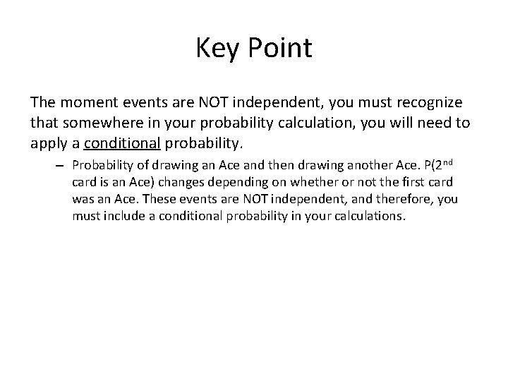Key Point The moment events are NOT independent, you must recognize that somewhere in