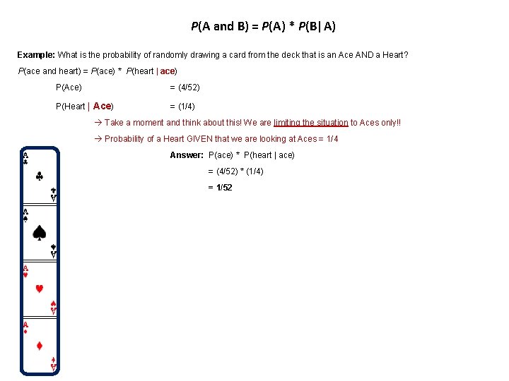 P(A and B) = P(A) * P(B|A) Example: What is the probability of randomly