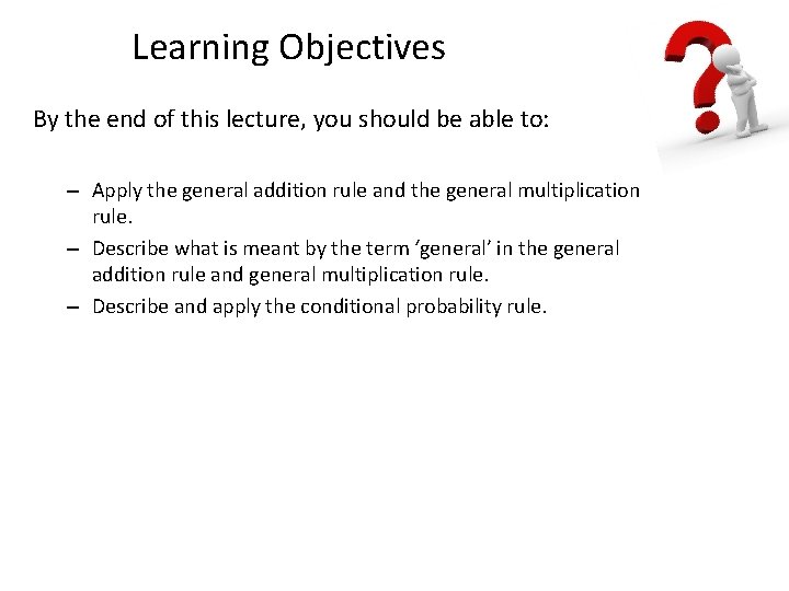 Learning Objectives By the end of this lecture, you should be able to: –