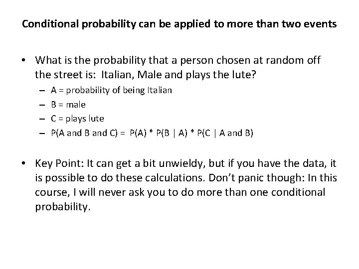 Conditional probability can be applied to more than two events • What is the