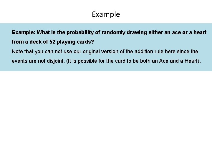 Example: What is the probability of randomly drawing either an ace or a heart
