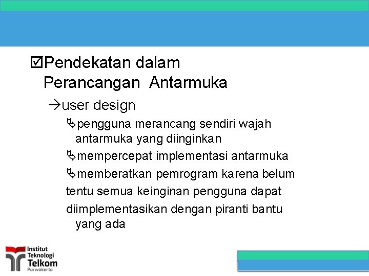  Pendekatan dalam Perancangan Antarmuka user design pengguna merancang sendiri wajah antarmuka yang diinginkan