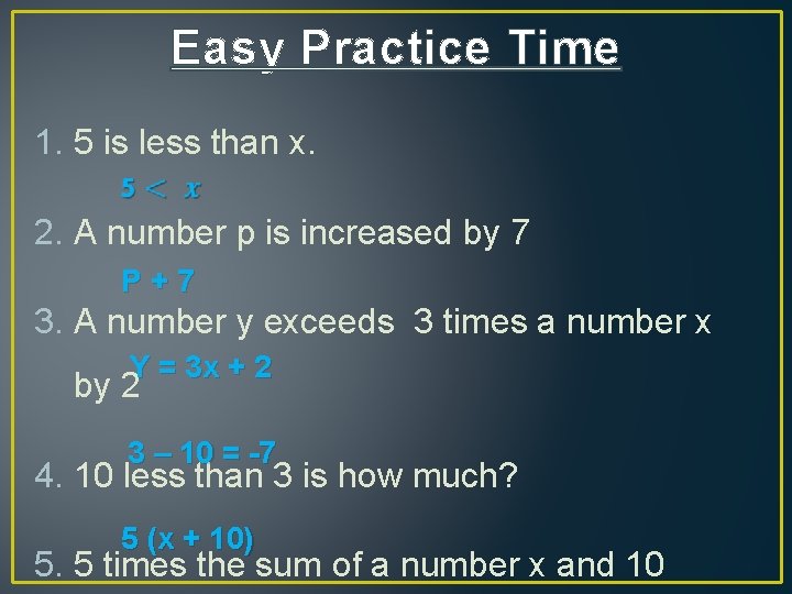 Easy Practice Time 1. 5 is less than x. 2. A number p is