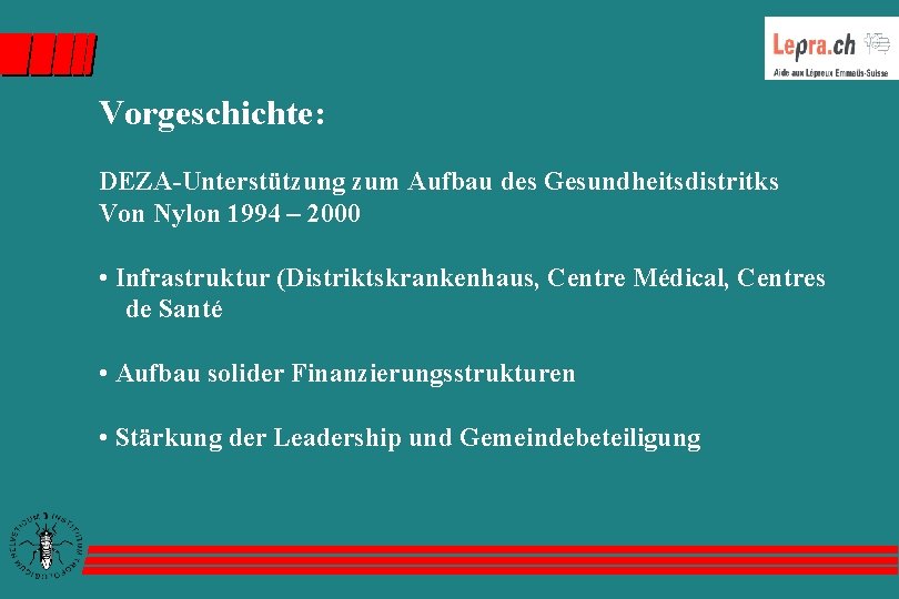 Vorgeschichte: DEZA-Unterstützung zum Aufbau des Gesundheitsdistritks Von Nylon 1994 – 2000 • Infrastruktur (Distriktskrankenhaus,