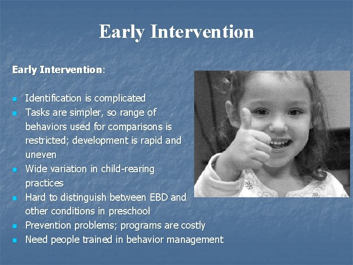 Early Intervention: n n n Identification is complicated Tasks are simpler, so range of