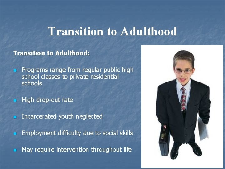 Transition to Adulthood: n Programs range from regular public high school classes to private