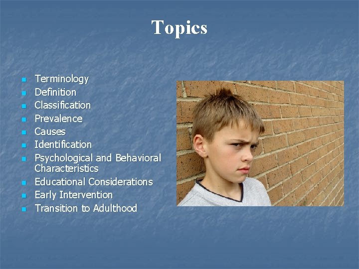 Topics n n n n n Terminology Definition Classification Prevalence Causes Identification Psychological and