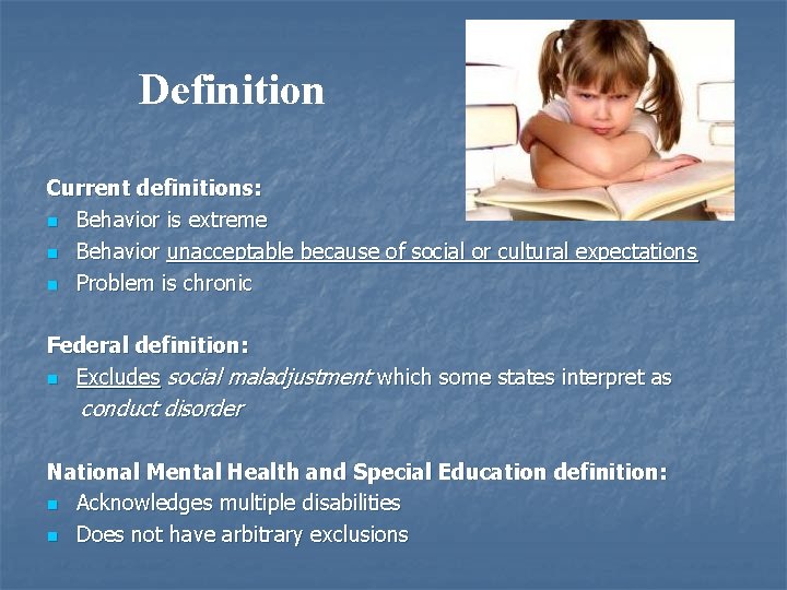 Definition Current definitions: n Behavior is extreme n Behavior unacceptable because of social or