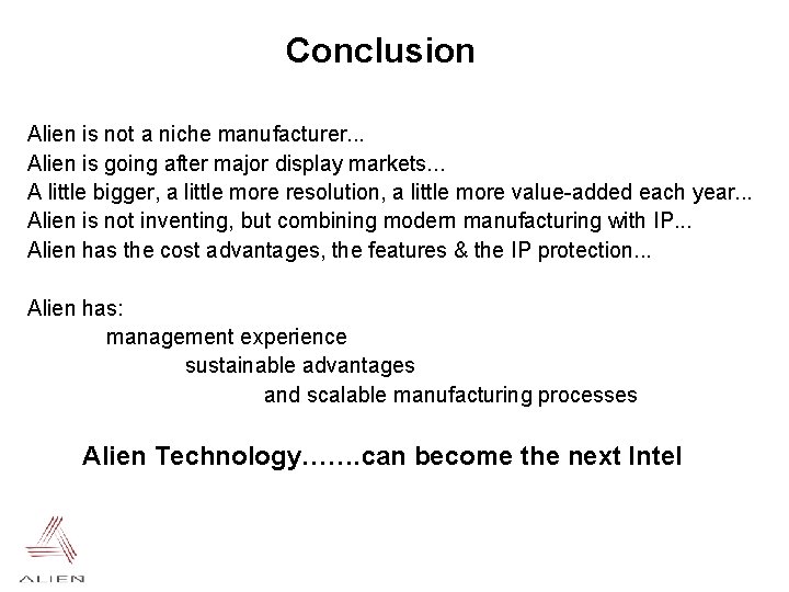 Conclusion Alien is not a niche manufacturer. . . Alien is going after major