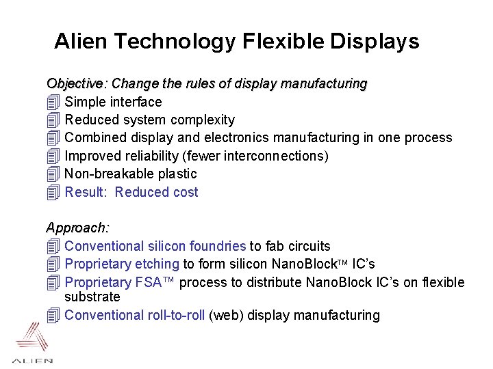 Alien Technology Flexible Displays Objective: Change the rules of display manufacturing 4 Simple interface