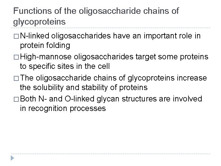 Functions of the oligosaccharide chains of glycoproteins � N-linked oligosaccharides have an important role