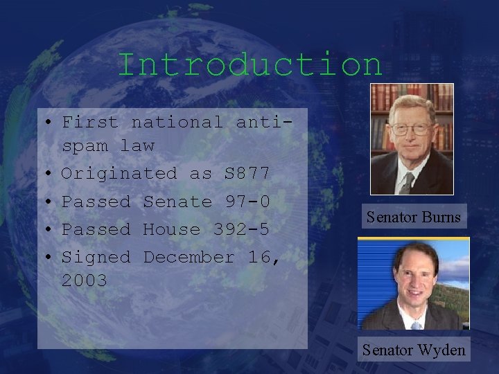 Introduction • First national antispam law • Originated as S 877 • Passed Senate