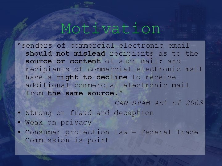 Motivation “senders of commercial electronic email should not mislead recipients as to the source