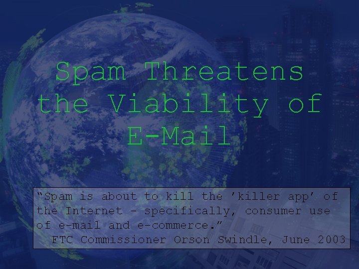Spam Threatens the Viability of E-Mail “Spam is about to kill the ’killer app’