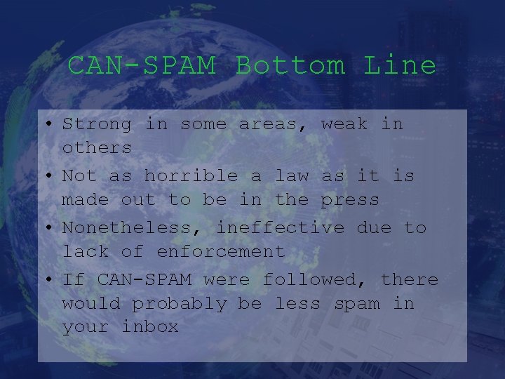 CAN-SPAM Bottom Line • Strong in some areas, weak in others • Not as