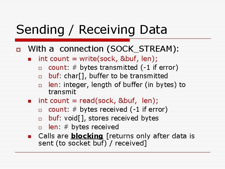 Sending / Receiving Data o With a connection (SOCK_STREAM): n n n int count