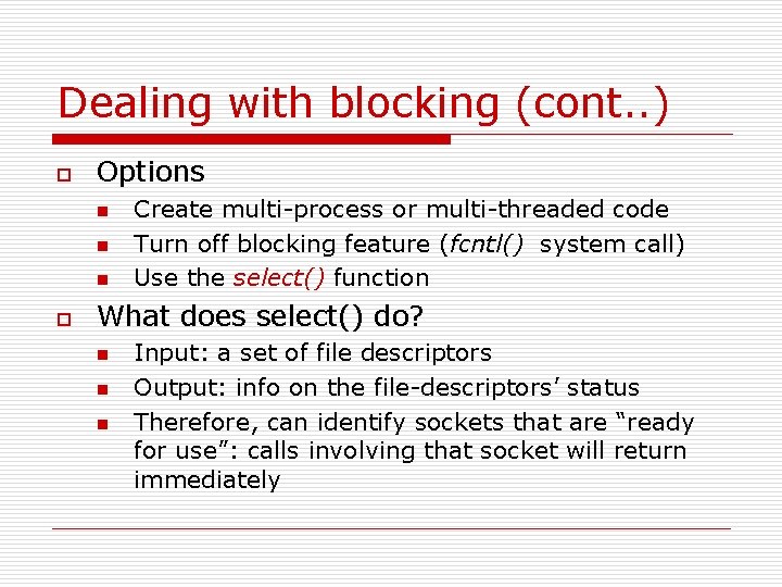 Dealing with blocking (cont. . ) o Options n n n o Create multi-process