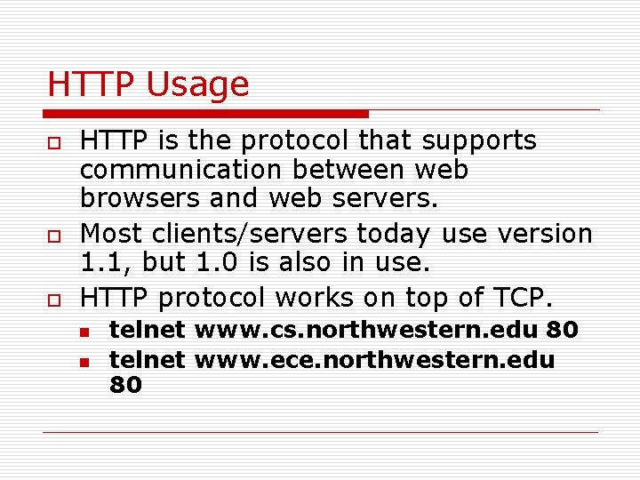 HTTP Usage o o o HTTP is the protocol that supports communication between web