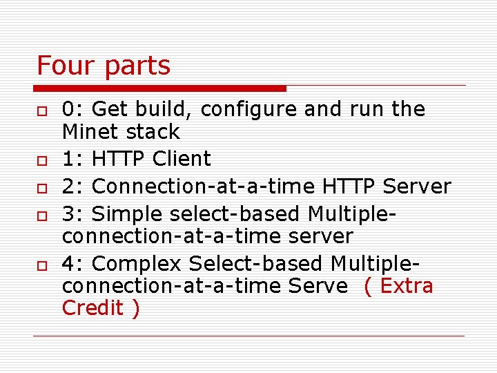 Four parts o o o 0: Get build, configure and run the Minet stack