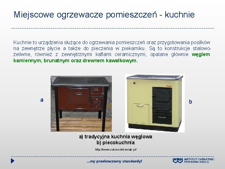 Miejscowe ogrzewacze pomieszczeń - kuchnie Kuchnie to urządzenia służące do ogrzewania pomieszczeń oraz przygotowania