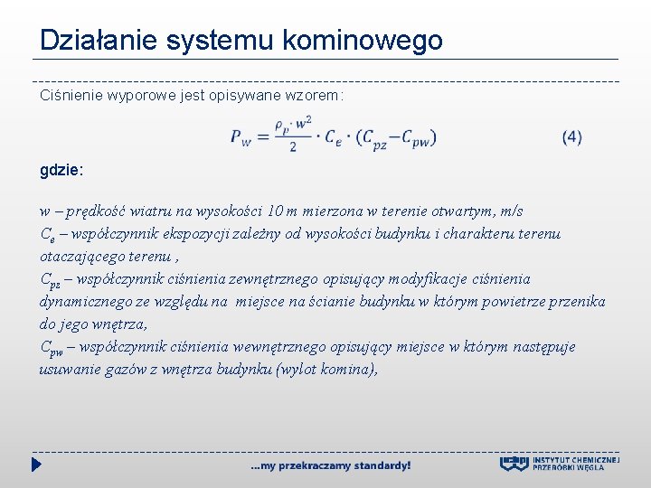 Działanie systemu kominowego Ciśnienie wyporowe jest opisywane wzorem: gdzie: w – prędkość wiatru na